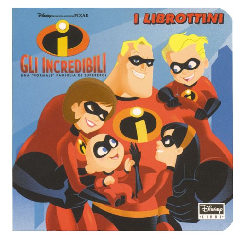 Gli Incredibili. Una «normale» famiglia di supereroi book