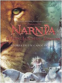 Storia di un capolavoro. Il leone, la strega e l'armadio. Le cronache di Narnia book