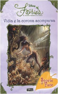 Vidia e la corona scomparsa. Fairies. Il mondo segreto di Trilli book