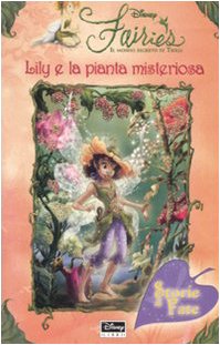 Lily e la pianta misteriosa. Fairies. Il mondo segreto di Trilli. Ediz. illustrata Children's books
