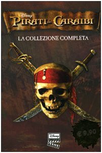 Pirati dei Caraibi. La collezione completa: La maledizione della prima luna-La maledizione del forziere fantasma-Ai confini del mondo. Ediz. illustrata Novels & Short Stories
