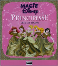 Principesse. Vite da sogno. Ediz. illustrata (Magie Disney) Children's books