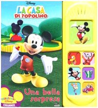 Una bella sorpresa. La casa di Topolino. Libro sonoro. Ediz. illustrata book