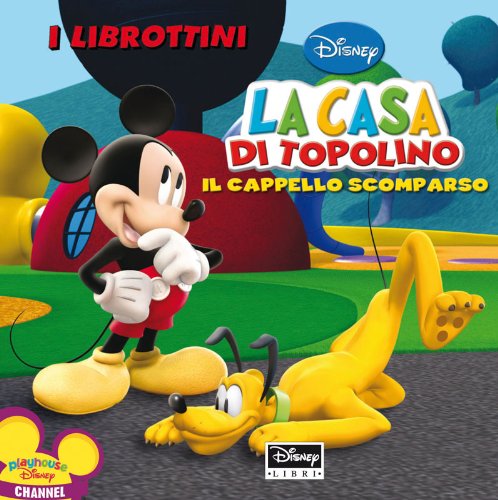 Il cappello scomparso. La casa di Topolino. Ediz. illustrata (I librottini) Children's books