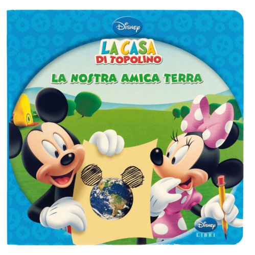 W la terra. La casa di Topolino. Ediz. illustrata book