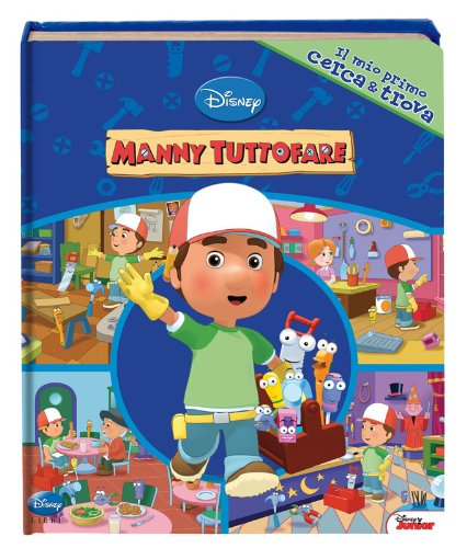 Manny tuttofare. Il mio primo cerca & trova. Ediz. illustrata book