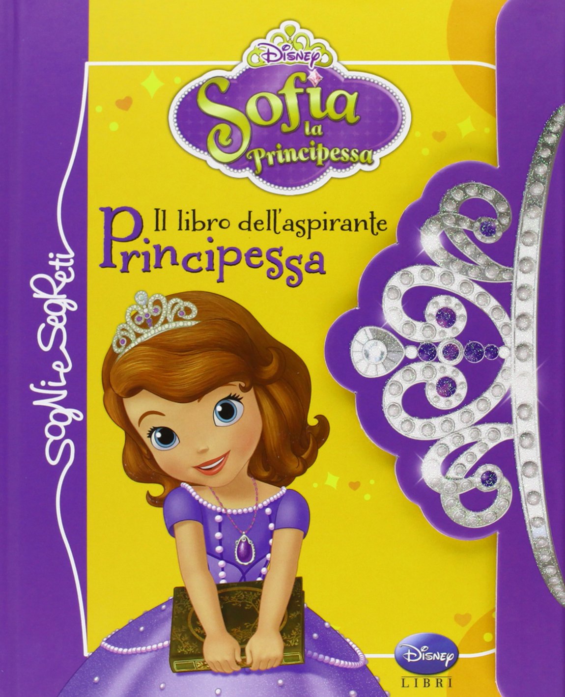Il libro dell'aspirante principessa. Sofia la principessa. Ediz. illustrata book