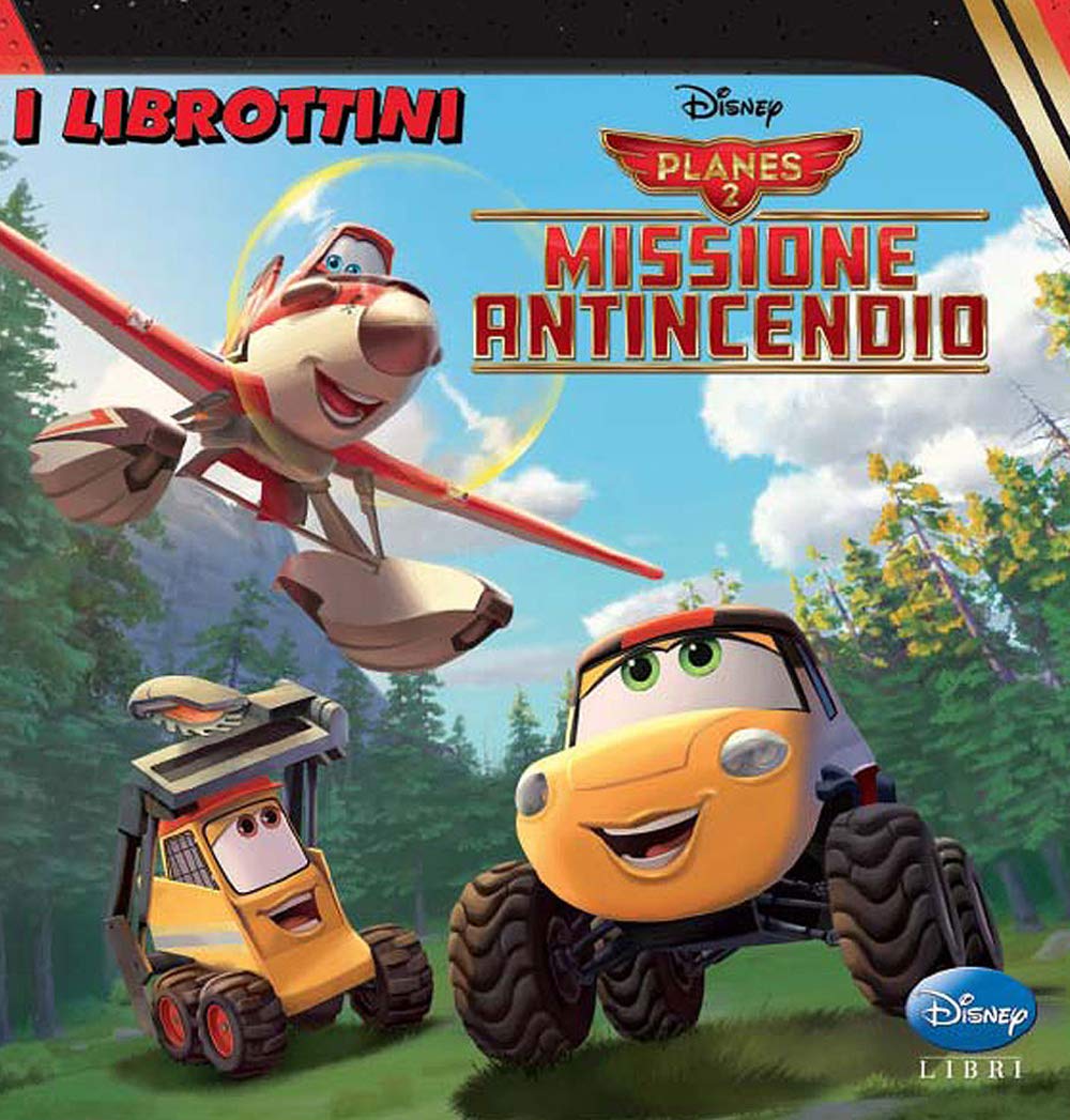 Planes 2. Missione antincendio. Ediz. illustrata (I librottini) Children's books