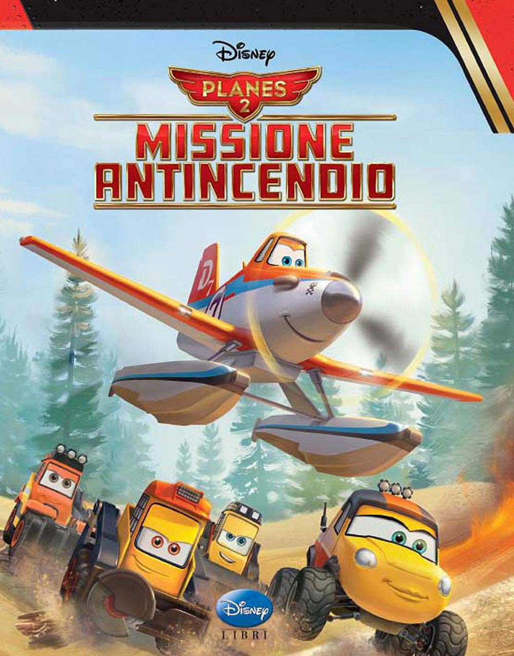 Planes 2. Missione antincendio. Ediz. illustrata (Disneyana) Children's books