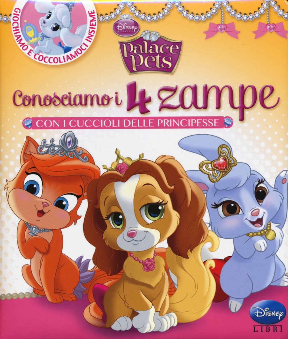 Conosciamo i 4 zampe con i cuccioli delle principesse. Palace pets (Libri cartonati) Non-fiction