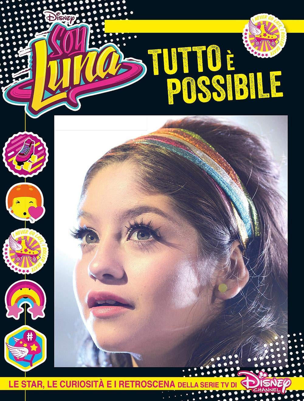 Tutto è possibile. Soy Luna. Le star, le curiosità e i retroscena della serie tv di Disney Channel Non-fiction