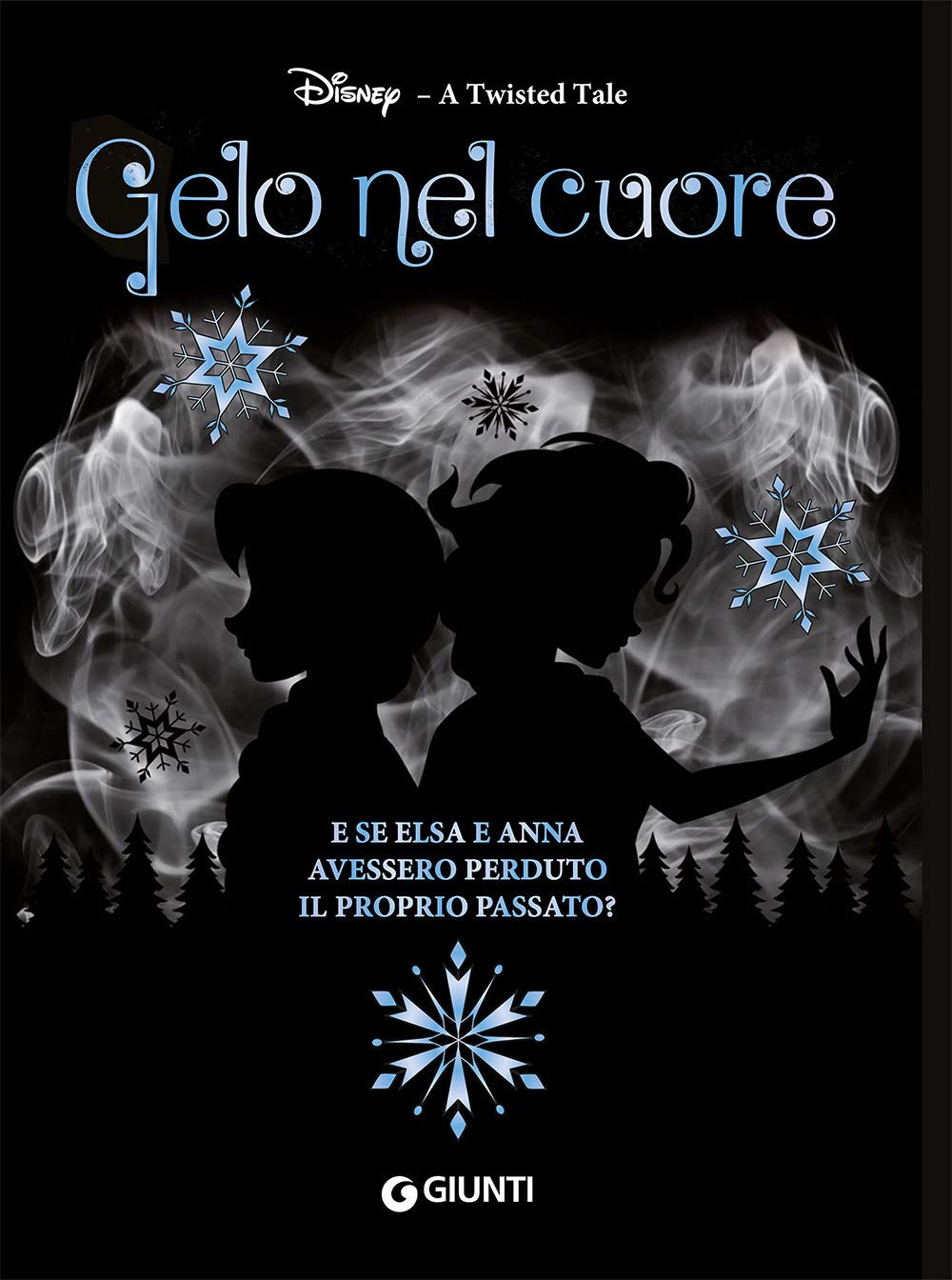 Gelo nel cuore. Frozen. A twisted tale. E se Elsa e Anna avessero perduto il proprio passato? Action & Adventure