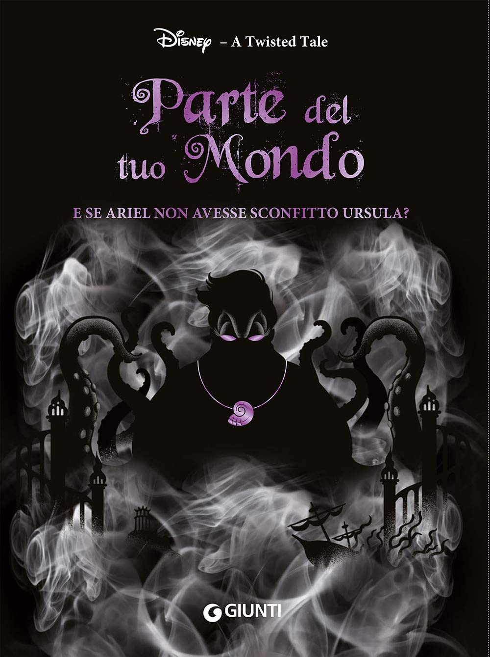 Parte del tuo mondo. E se Ariel non avesse sconfitto Ursula? A twisted tale book