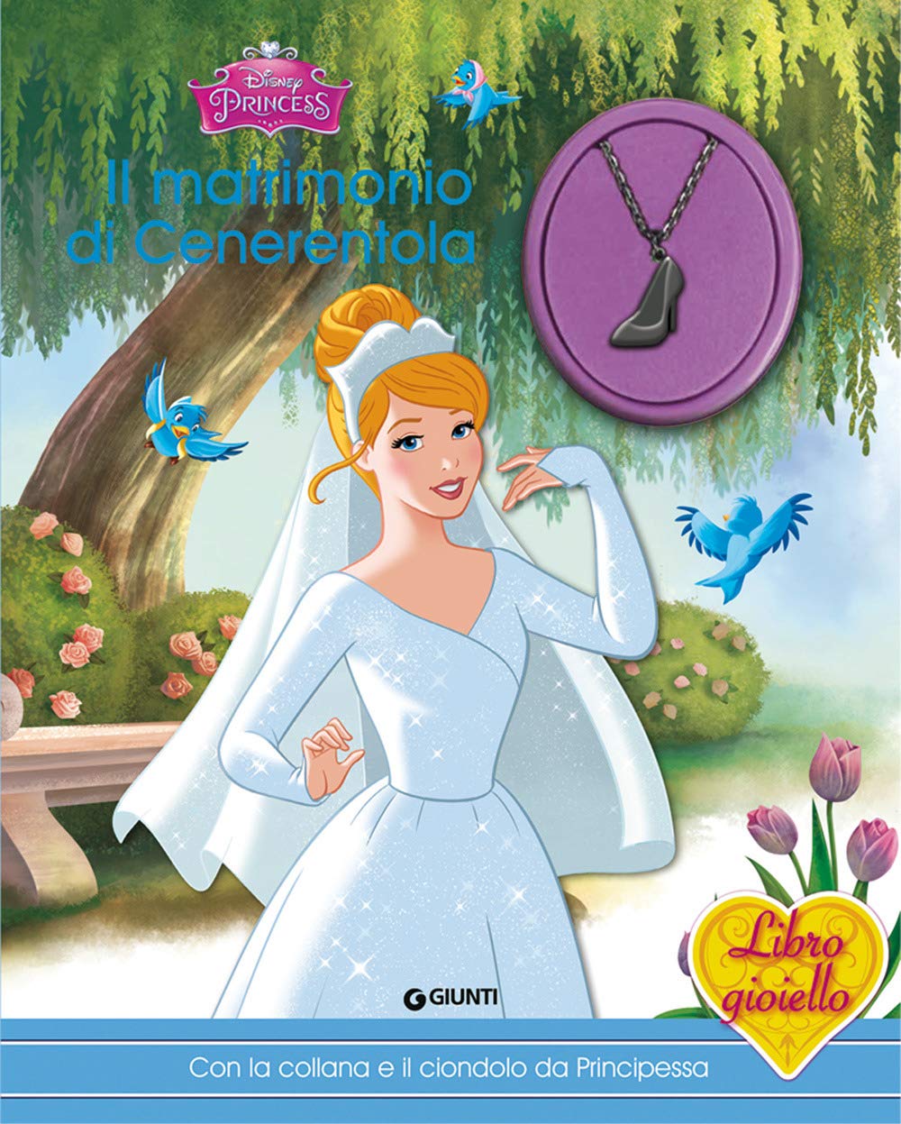 Il matrimonio di Cenerentola. Principesse. Libro gioiello. Ediz. a colori. Con gadget book