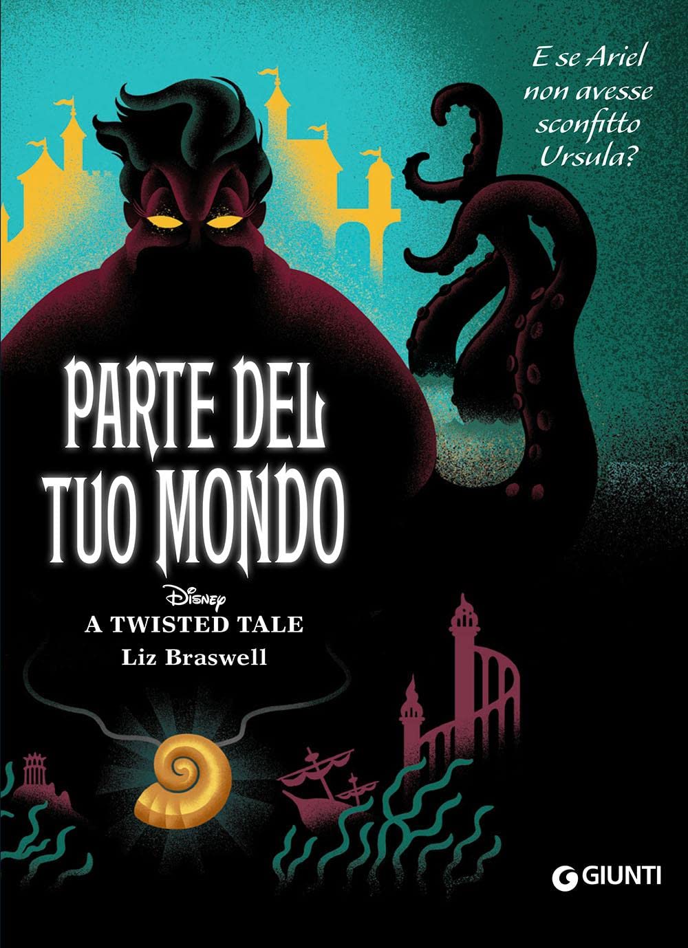 Parte del tuo mondo. E se Ariel non avesse sconfitto Ursula? A twisted tale book