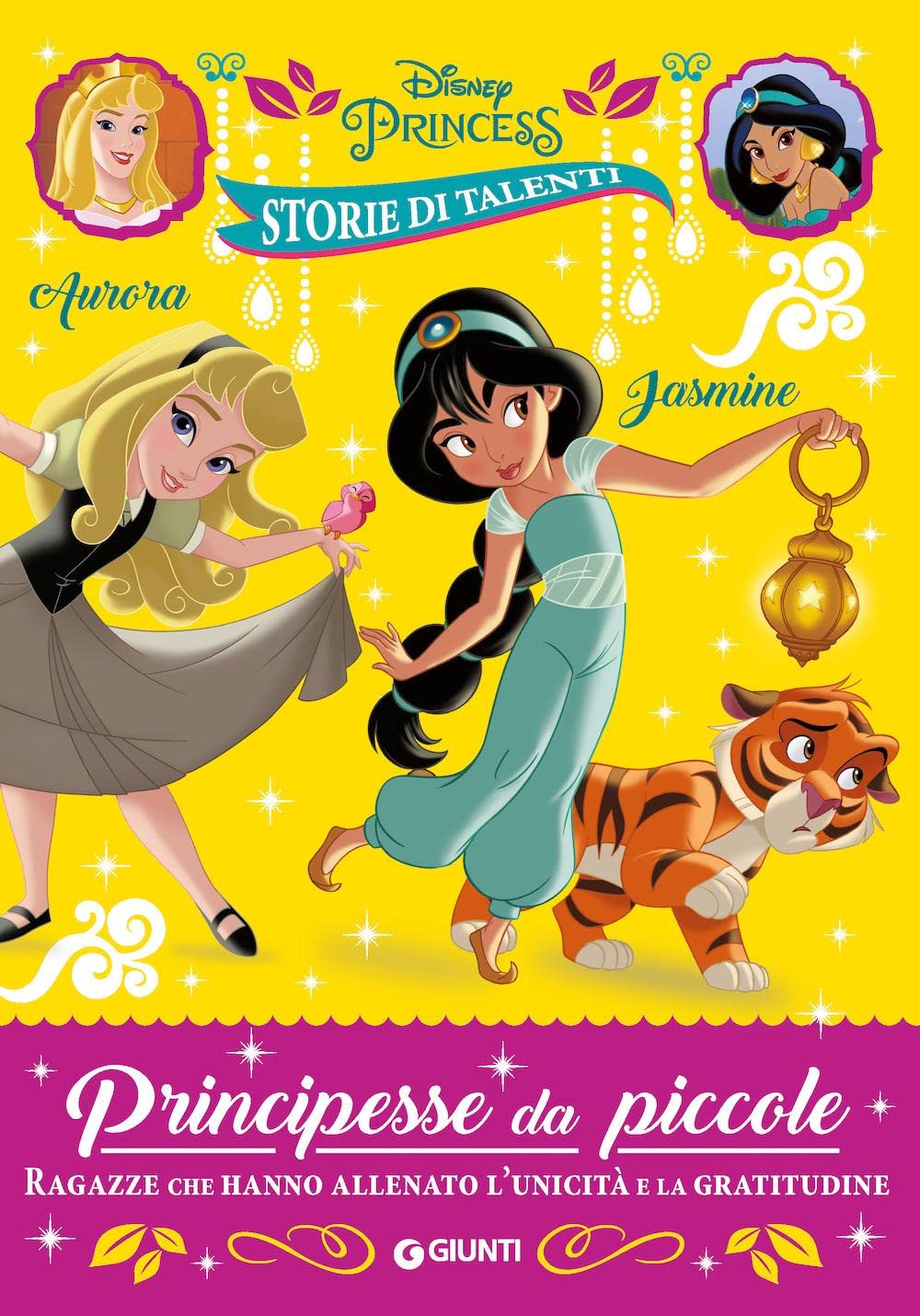 Aurora e Jasmine. Principesse da piccole. Ragazze che hanno allenato l'unicità e la gratitudine. Disney Princess. Storie di talenti. Ediz. a colori book
