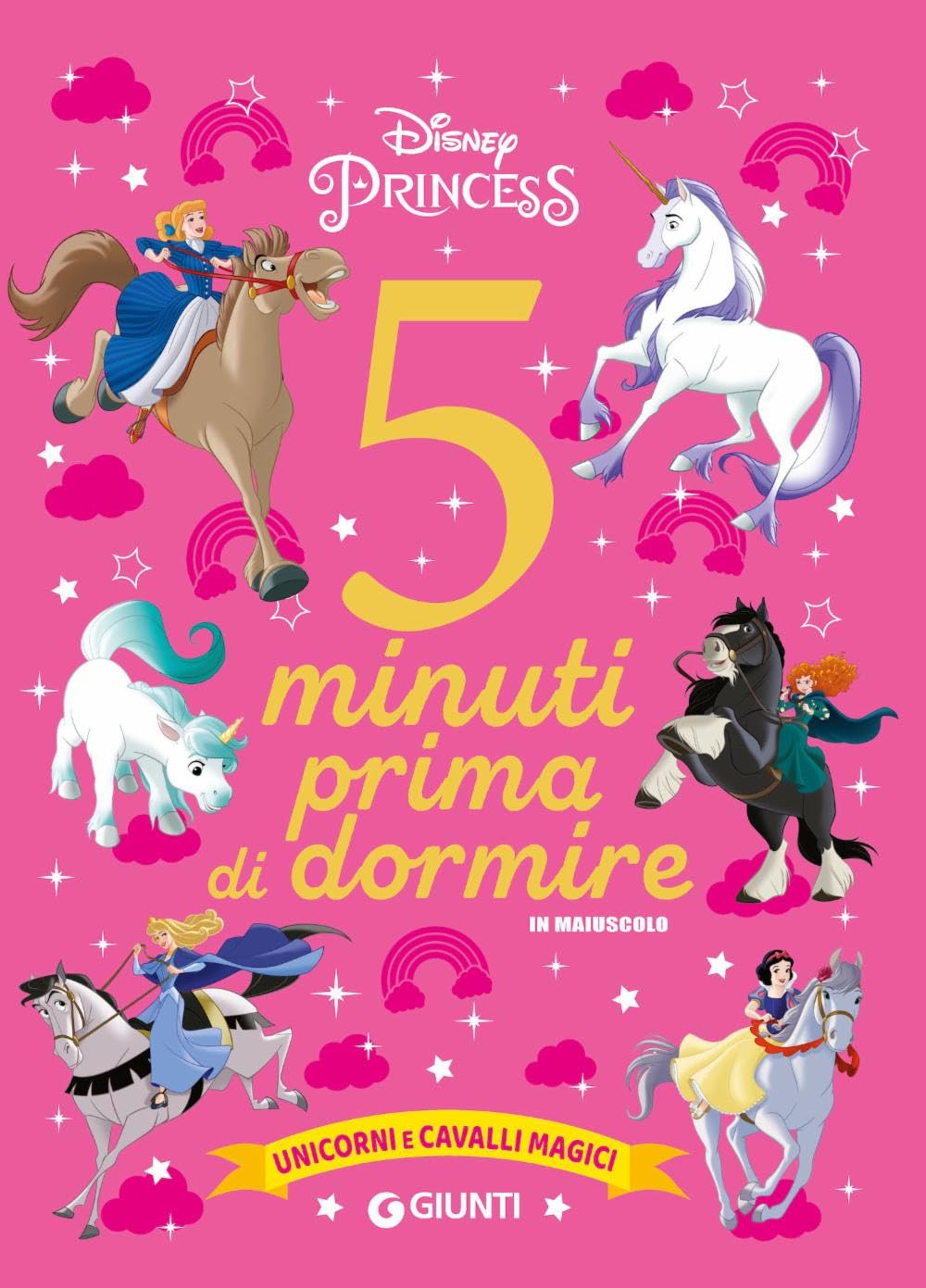 Unicorni e cavalli magici. Disney princess. 5 minuti prima di dormire. In maiuscolo Non-fiction