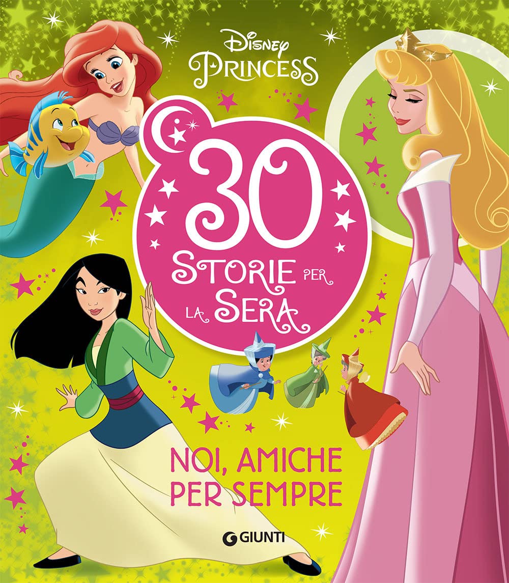 Noi, amiche per sempre. Disney Princess. 30 storie per la sera. Ediz. a colori book