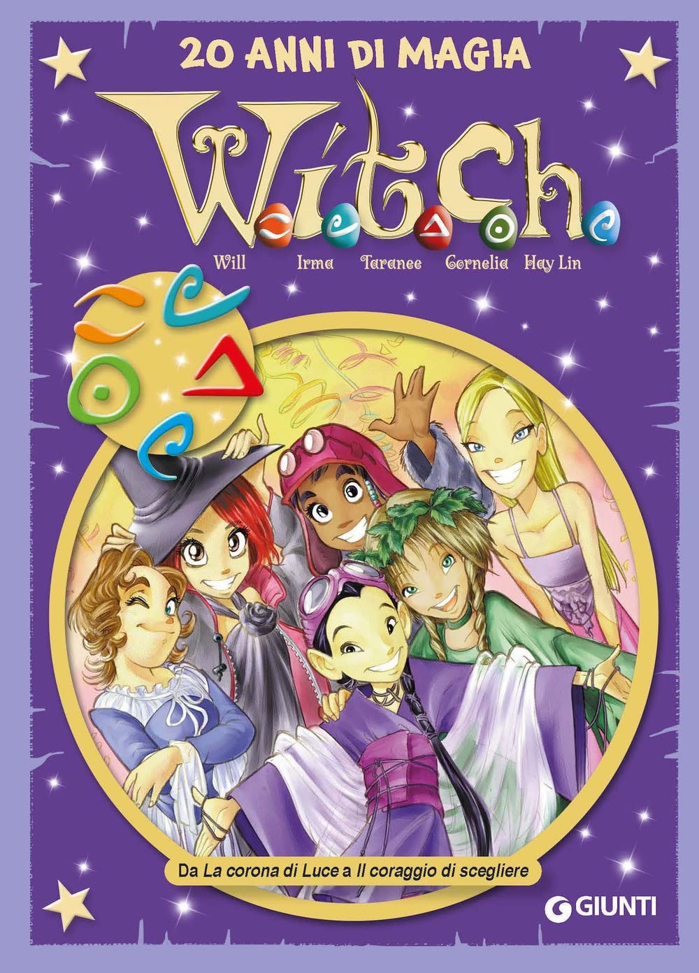 W.i.t.c.h. 20 anni di magia. Da La corona di Luce a Il coraggio di scegliere (Vol. 3) book