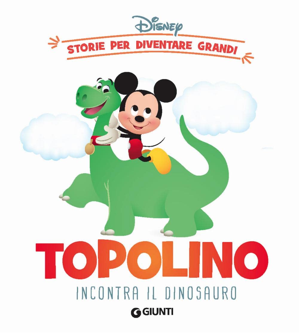 Topolino incontra il dinosauro. Storie per diventare grandi Non-fiction