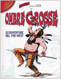 Zagor presenta Cico in Ombre grosse. Disavventure nel Far-West book