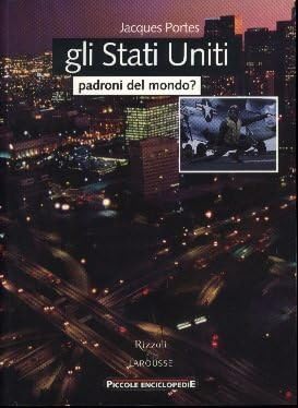 Gli Stati Uniti (Piccole enciclopedie Rizzoli Larousse) Politics & History