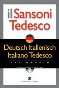 Il Sansoni Tedesco: Dizionario Italiano - Tedesco / Deutsch - Italienisch incl. CD-Rom General education