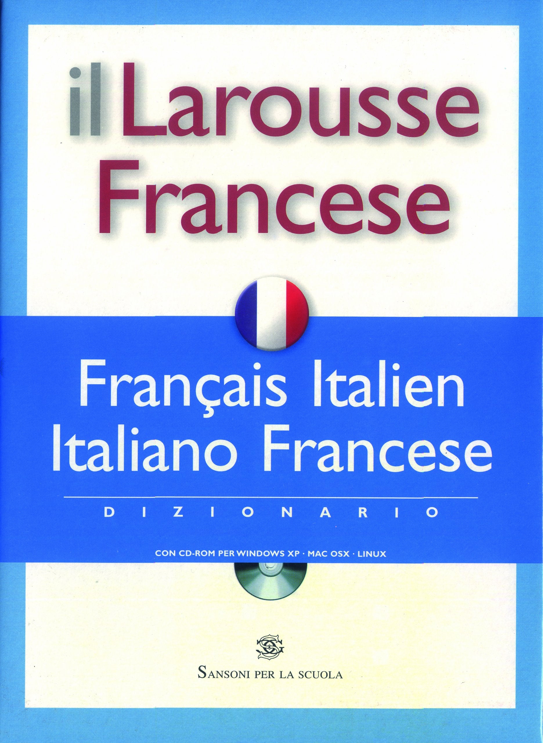 Il Larousse Francese. Français-italien, italiano-francese. Dizionario. Con CD-ROM Foreign Languages ​​& Dictionaries