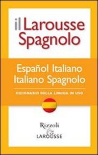 Il Larousse spagnolo. Dizionario della lingua in uso Foreign Languages ​​& Dictionaries