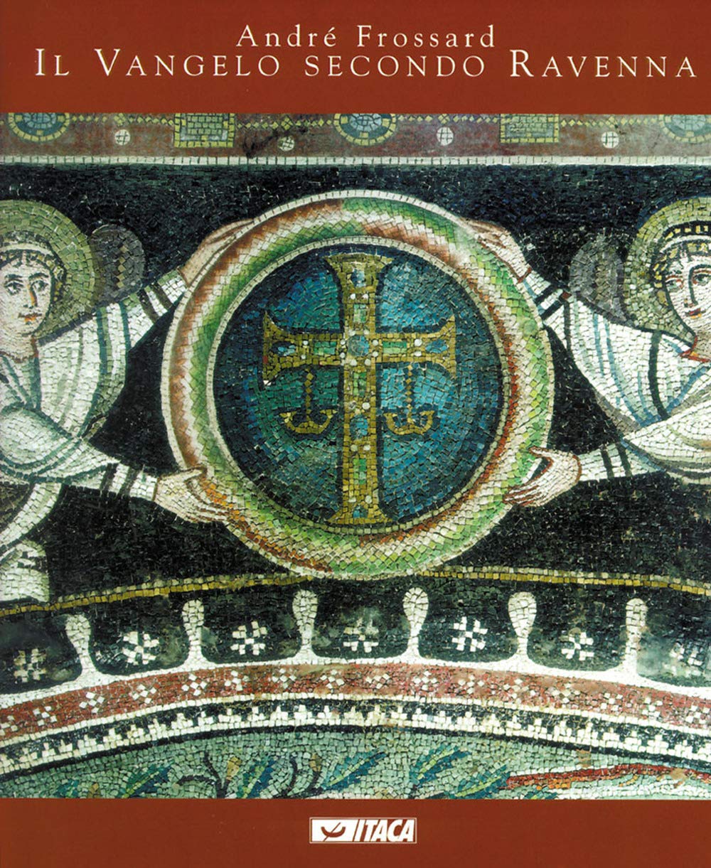 Il vangelo secondo Ravenna. Ediz. illustrata Architecture
