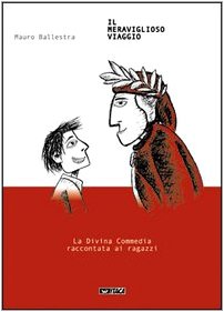 Il meraviglioso viaggio. La Divina Commedia spiegata ai ragazzi book