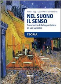 Nel suono il senso. Grammatica della lingua italiana ad uso scolastico. Per le Scuole superiori. Con e-book. Con espansione online book