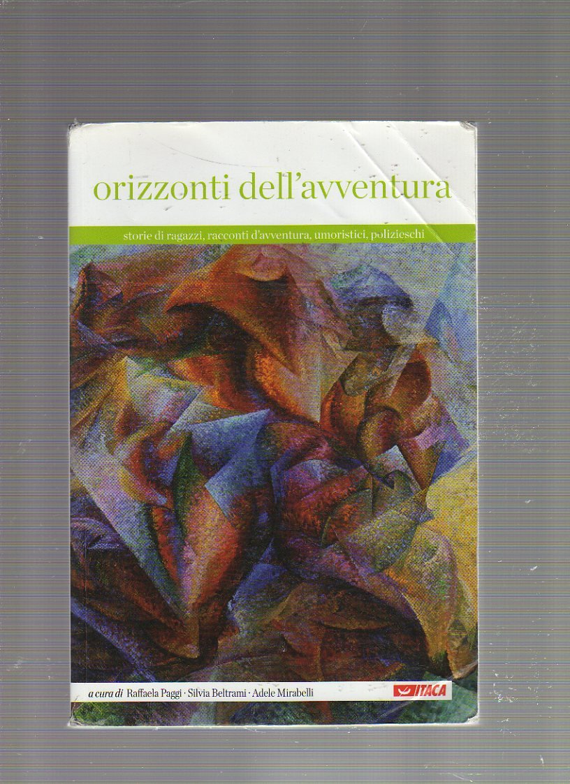 Orizzonti dell'avventura. Storie di ragazzi, racconti d'avventura, umoristici, polizieschi. Per la Scuola media (Scolastica) Professional & Reference Books