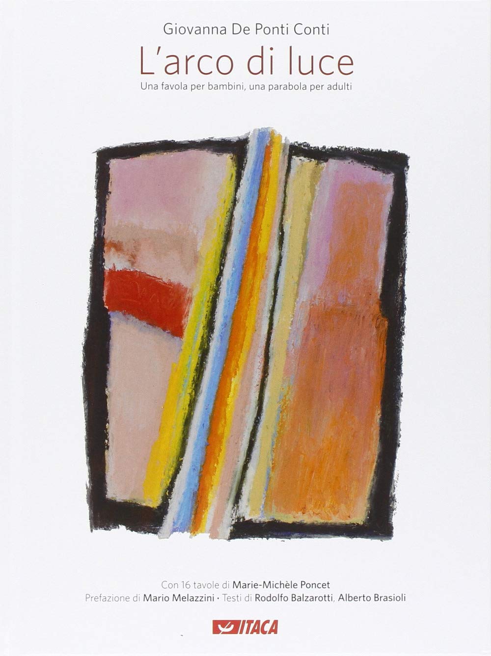 L'arco di luce. Una favola per bambini, una parabola per adulti (Junior) Contemporary literature