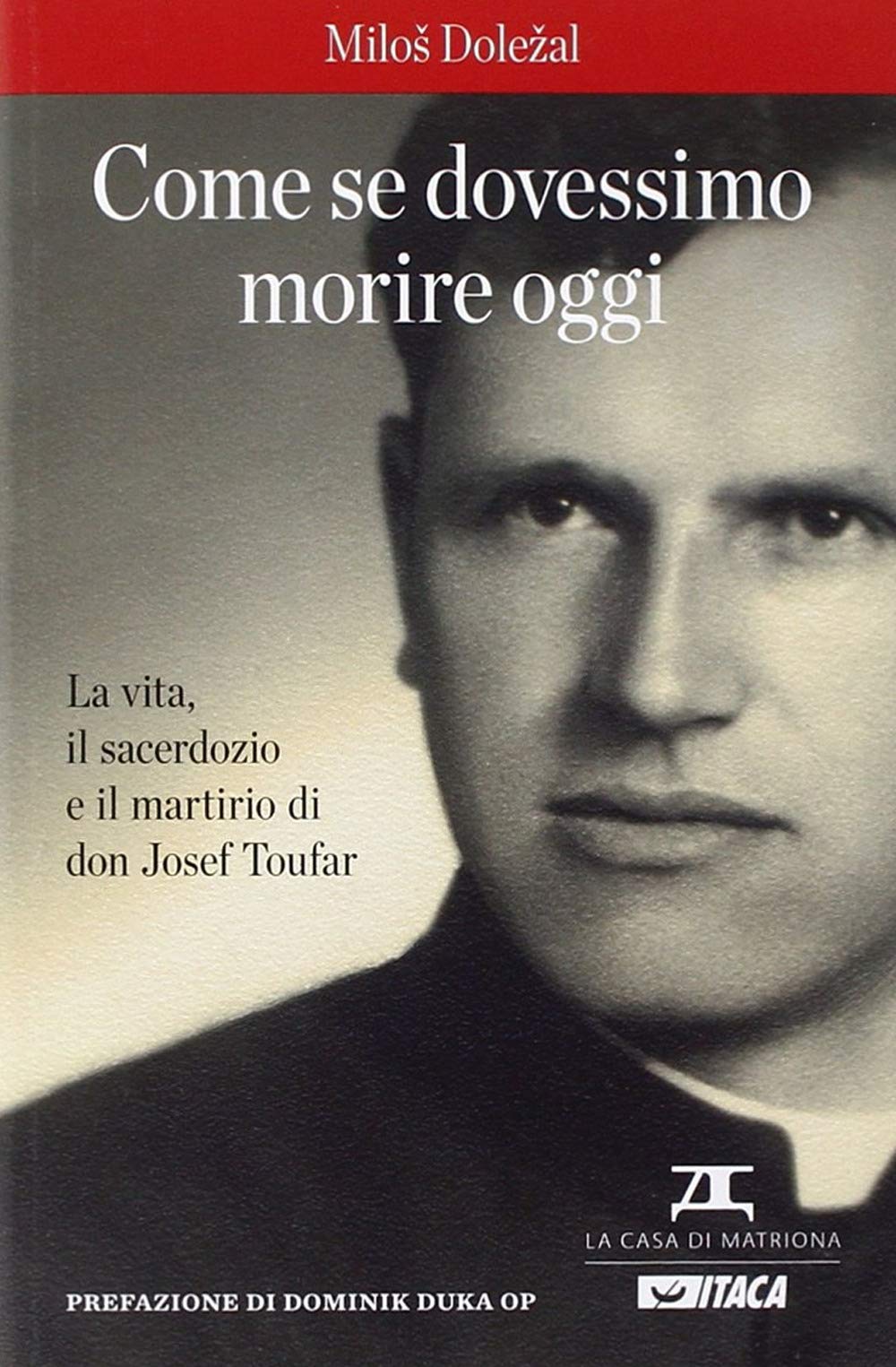 Come se dovessimo morire oggi. La vita, il sacerdozio e il martirio di don Josef Toufar (Al cuore della storia) Politics & History