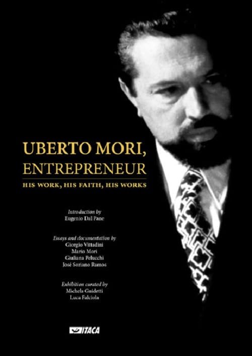 Uberto Mori, entrepreneur. His work, his faith, his works (Cataloghi) Science