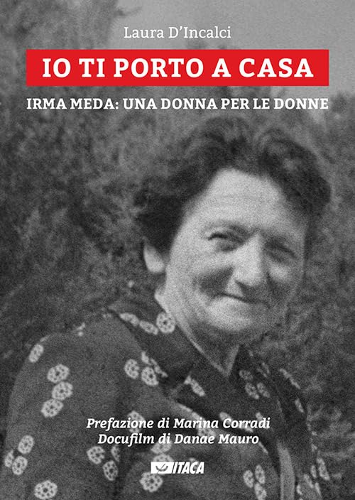 Io ti porto a casa. Irma Meda: una donna per le donne (Testimoni) Religion & Esotericism