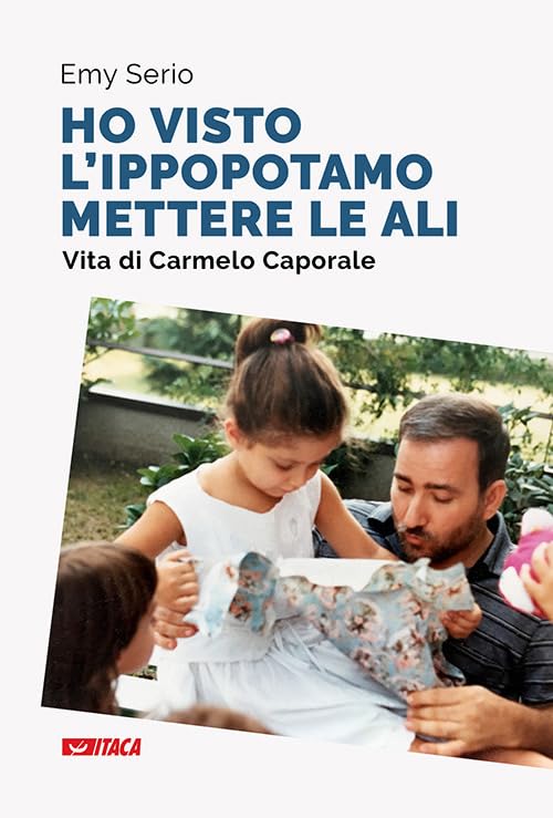 «Ho visto l’ippopotamo mettere le ali». Vita di Carmelo Caporale. Nuova ediz. (Testimoni) Religion & Esotericism