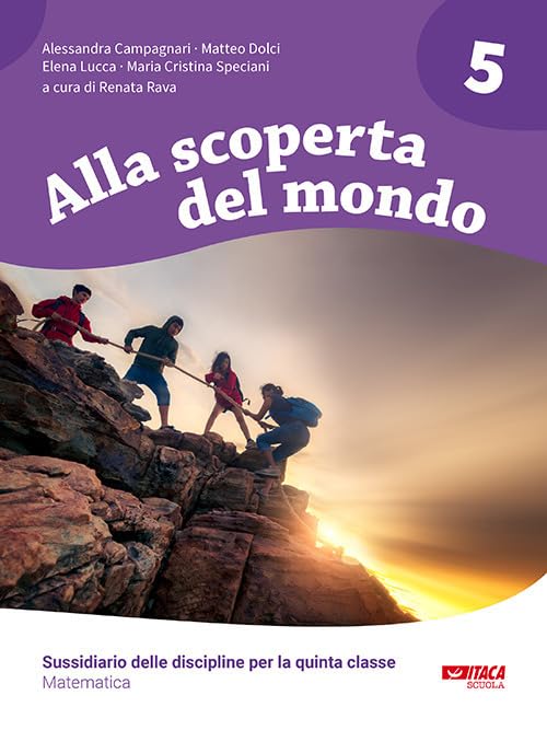 Alla scoperta del mondo. Sussidiario delle discipline. Matematica. Per la 5ª classe elementare book