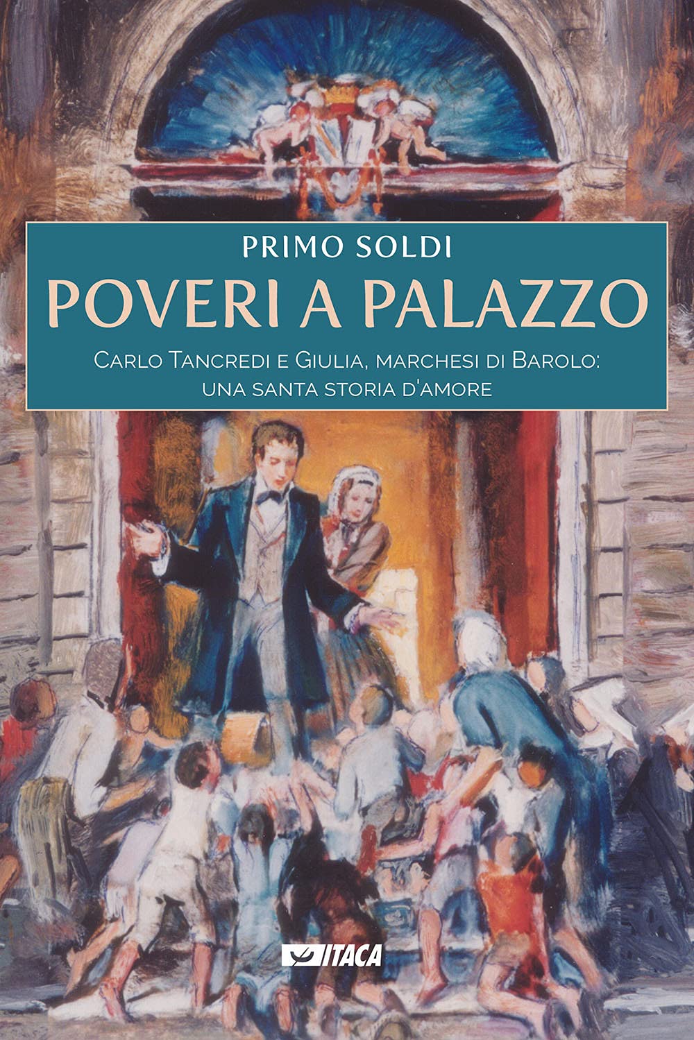 Poveri a palazzo. Carlo Tancredi e Giulia, marchesi di Barolo: una santa storia d'amore (Telemaco) Biographies & Memoirs
