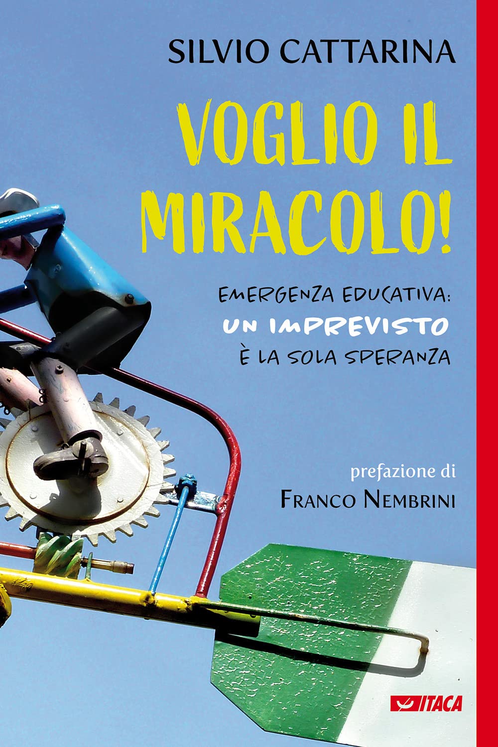 Voglio il miracolo! Emergenza educativa: un imprevisto è la sola speranza book