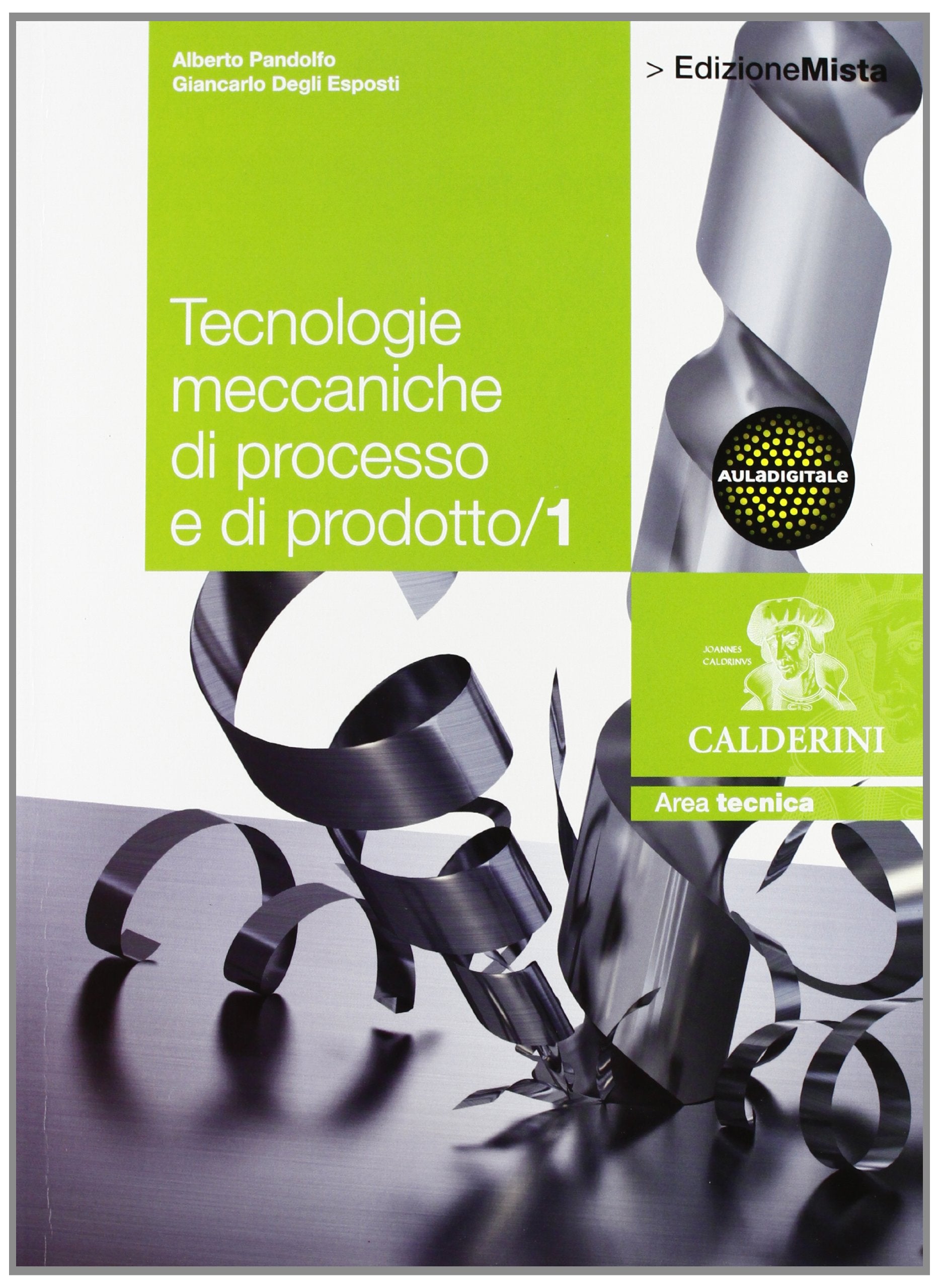 Tecnologie meccaniche di processo e di prodotto. Per le Scuole superiori. Con espansione online (Vol. 1) Professional & Reference Books