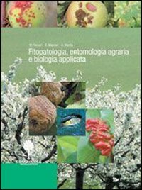 Fitopatologia, entomologia agraria e biologia applicata. Con prontuario. Per gli Ist. tecnici e professionali book