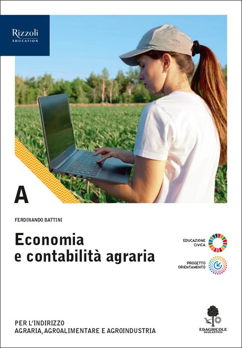 Economia e contabilità agraria. Con Prontuario. Economia, estimo marketing e legislazione. Per le Scuole superiori. Con e-book. Con espansione online (Vol. A) book