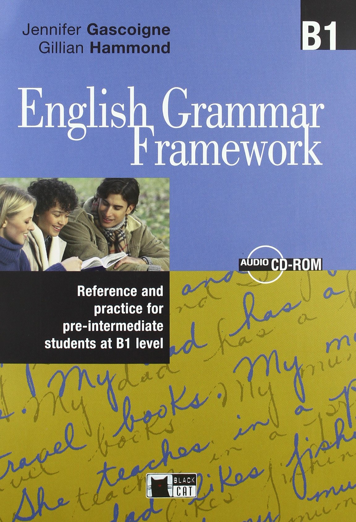 English grammar framework. B1. Per le Scuole superiori. Con CD-ROM book