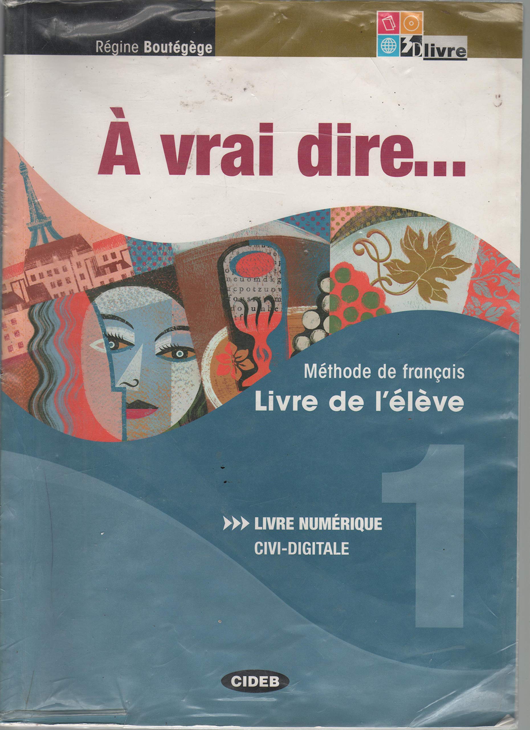À vrai dire... Méthode de langue et civilisation françaises. Livre de l´élève-Cahier d'exercises. Per le Scuole superiori. Con 2 CD Audio. Con CD-ROM. Con DVD (Vol. 1) Study Guides