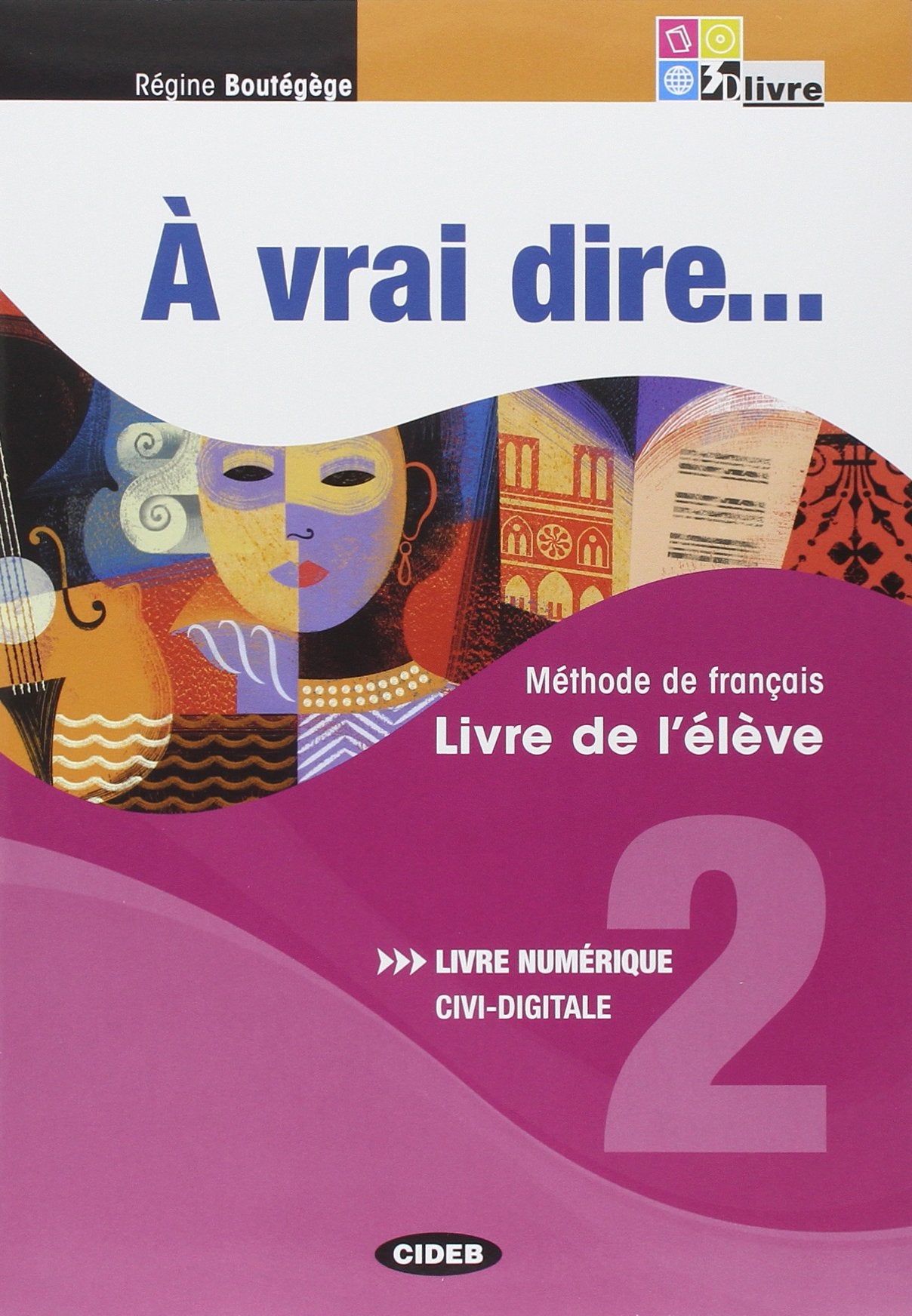 À vrai dire... Méthode de langue et civilisation françaises. Livre de l´élève-Cahier d'exercises. Per le Scuole superiori. Con 2 CD Audio. Con CD-ROM. Con DVD (Vol. 2) (Francese.Corsi) Professional & Reference Books