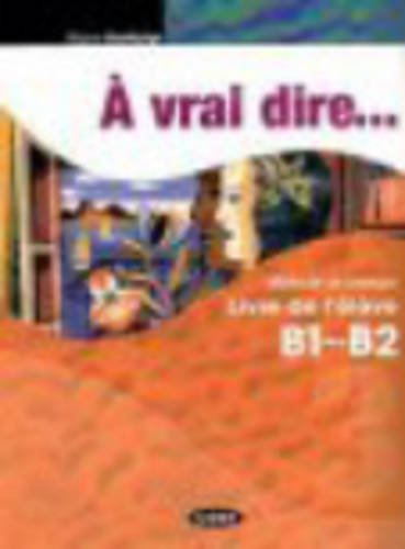 A vrai dire...: Pack B1-B2 Livre de l'eleve + Cahier d'exercices + CD Audi Foreign Languages ​​& Dictionaries