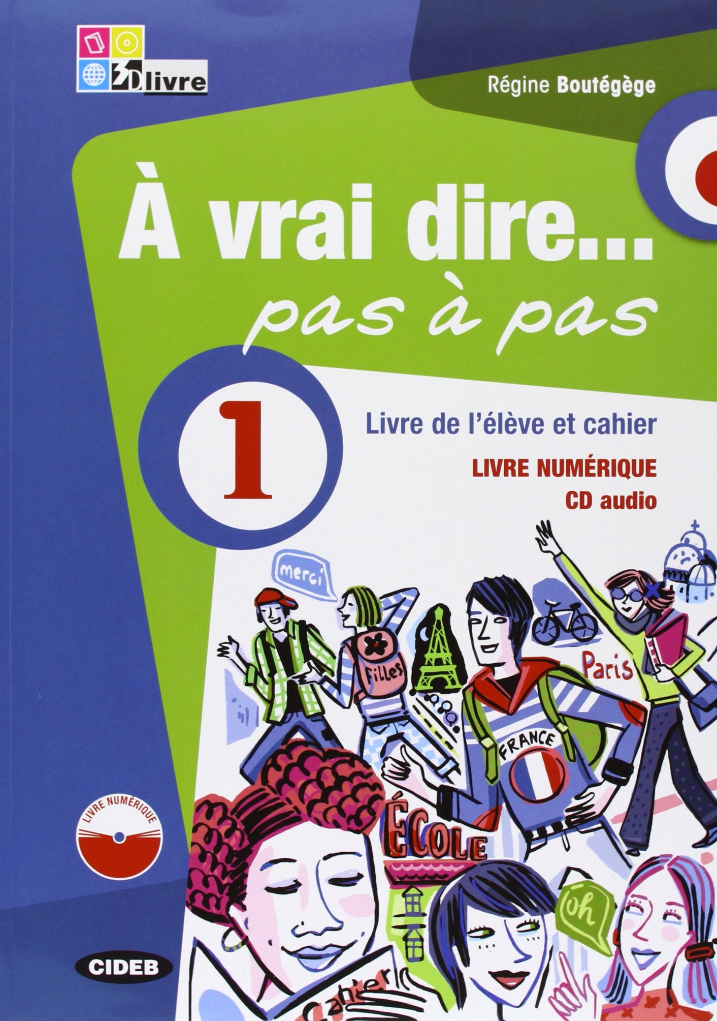 À vrai dire... pas a pas. Livre de l'élève-Cahier d'exercices-Livre numérique. Per le Scuole superiori. Con 2 CD Audio. Con DVD-ROM (Vol. 1) Professional & Reference Books