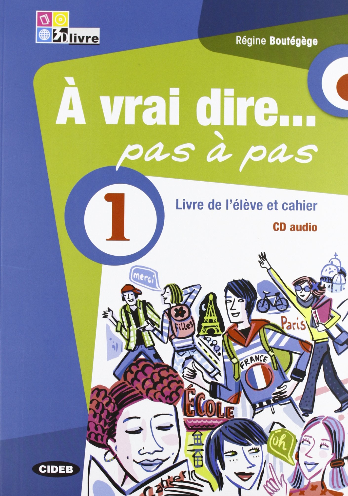 À vrai dire... pas a pas. Livre de l'élève-Cahier d'exercices. Per le Scuole superiori. Con 2 CD Audio. Con DVD-ROM (Vol. 1) Study Guides